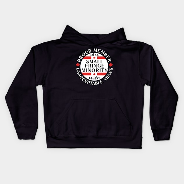 Proud Member of a Small Fringe Minority with Unacceptable Views Freedom Convoy 2022 Kids Hoodie by Ene Alda